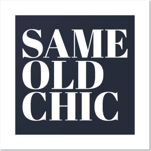 SAME OLD CHIC Posters and Art